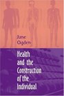 Health and the Construction of the Individual A Social Study of Social Science