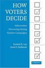How Voters Decide Information Processing in Election Campaigns