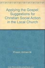Applying the Gospel Suggestions for Christian Social Action in the Local Church