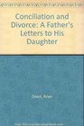 Conciliation and Divorce A Father's Letters to His Daughter