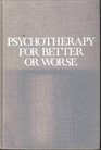 Psychotherapy for Better or Worse The Problem of Negative Effects