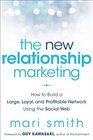 The New Relationship Marketing: How to Build a Large, Loyal, Profitable Network Using the Social Web