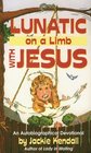 Lunatic on a Limb with Jesus