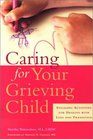 Caring for a Grieving Child Engaging Activities for Dealing with Loss and Transition