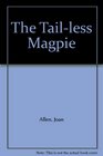 The Tailless Magpie
