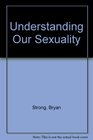 Understanding Our Sexuality