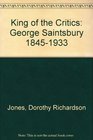 King of Critics  George Saintsbury 18451933 Critic Journalist Historian Professor