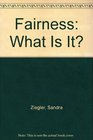 Fairness What Is It