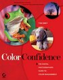 Color Confidence The Digital Photographer's Guide to Color Management