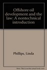 Offshore oil development and the law A nontechnical introduction