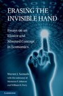 Erasing the Invisible Hand Essays on an Elusive and Misused Concept in Economics