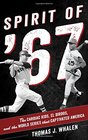 Spirit of \'67: The Cardiac Kids, El Birdos, and the World Series That Captivated America