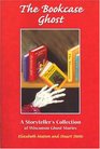 The Bookcase Ghost A Storyteller's Collection of Wisconsin Ghost Stories