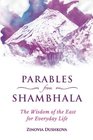 Parables from Shambhala The Wisdom of the East for Everyday Life