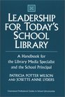 Leadership for Today's School Library A Handbook for the Library Media Specialist and the School Principal