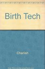 BirthTech Tests and Technology in Pregnancy and Birth