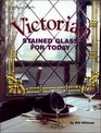 Victorian: Stained Glass for Today
