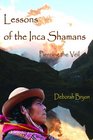 Lessons of the Inca Shamans Piercing the Veil