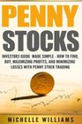 Penny Stocks Investors Guide Made Simple  How to Find Buy Maximize Profits and Minimize Losses with Penny Stock Trading