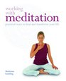 Working with Meditation Practical Ways to Heal and Transform Your Life