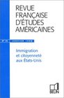 Revue franaise d'tudes amricaines Immigration et citoyennet aux tatsUnis numro 75
