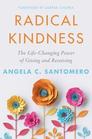 Radical Kindness The LifeChanging Power of Giving and Receiving