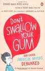 Don't Swallow Your Gum Myths HalfTruths and Outright Lies about Your Body and Health