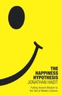 The Happiness Hypothesis Putting Ancient Wisdom to the Test of Modern Science