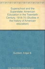 Superschool and the Superstate American Education in the Twentieth Century 191870