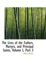The Lives of the Fathers Martyrs and Principal Saints Volume I Part 3