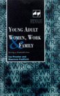 Young Adult Women Work and Family Living a Contradiction