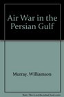 Air War in the Persian Gulf