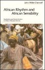 African Rhythm and African Sensibility  Aesthetics and Social Action in African Musical Idioms
