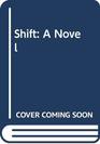 Shift A Novel