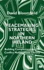 Peacemaking Strategies in Northern Ireland Building Complementarity in Conflict Management Theory