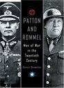 Patton and Rommel Men of War in the Twentieth Century
