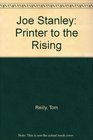 Joe Stanley Printer to the Rising
