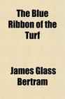 The Blue Ribbon of the Turf