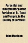 Parochial and Family History of the Parishes of St Teath and Temple in the County of Cornwall