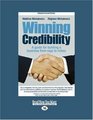 Winning Credibility  A Guide for Building a Business From Rags to Riches