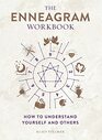 The Enneagram Workbook How to Understand Yourself and Others