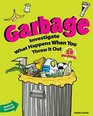 Garbage Investigate What Happens When You Throw It Out with 25 Projects
