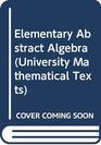 Elementary Abstract Algebra