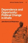 Dependence and Opportunity Political Change in Ahafo