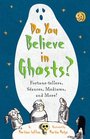 Do You Believe in Ghosts Fortunetellers Seances Mediums and More