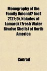 Monography of the Family Unionid  Or Naiades of Lamarck  of North America