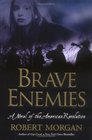 Brave Enemies : A Novel of the American Revolution