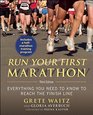 Run Your First Marathon Everything You Need to Know to Reach the Finish Line