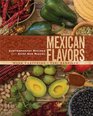 Mexican Flavors Contemporary Recipes from Camp San Miguel