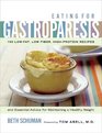 Eating for Gastroparesis: 100 Low-Fat, Low-Fiber, High-Protein Recipes and Essential Advice for Maintaining a Healthy Weight